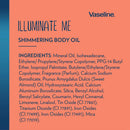 Vaseline Illuminate Me Shimmering Body Oil Created for Melanin Rich Skin Body Oil Illuminates Skin with Finishing Touch of Shimmer for Glowing Skin 3.3 oz Vaseline