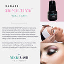 NIKKILASH BADASS SENSITIVE Eyelash Extension Glue with Latex-Free Low-Fume Low-Odor Less-Irritation | Formulated to Minimize Allergy Reactions For Sensitive Eyes Clients | Extra Strong Retention - 5ML NIKKILASH